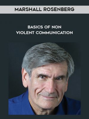 Marshall Rosenberg – Basics of Non Violent Communication