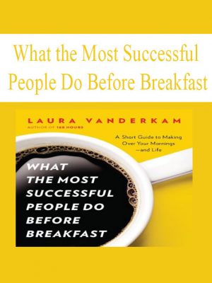 What the Most Successful People Do Before Breakfast