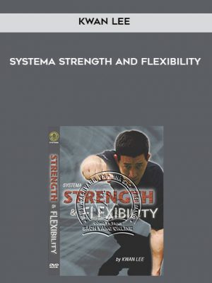 Kwan Lee – Systema Strength and Flexibility
