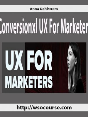 Anna Dahlström – Conversionxl UX For Marketers