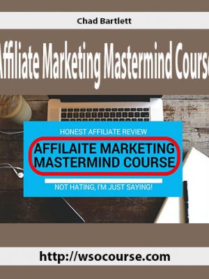 Chad Bartlett – Affiliate Marketing Mastermind Course