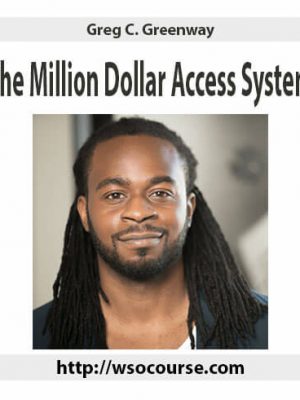 Greg C. Greenway – The Million Dollar Access System