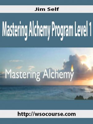 Jim Self – Mastering Alchemy Program Level 1