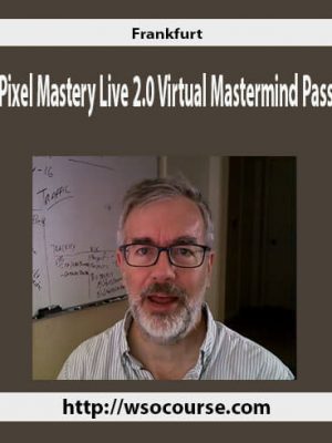 Pixel Mastery Live 2.0 Virtual Mastermind Pass – Frankfurt