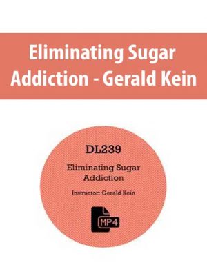 Eliminating Sugar Addiction – Gerald Kein