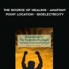 The Source Of Healing – Anatomy – Point Location – Bioelectricity