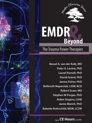 EMDR & Beyond: The Trauma Power Therapies – Janina Fisher , Bessel Van der Kolk & others