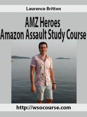 AMZ Heroes – Laurence Britten – Amazon Assault Study Course