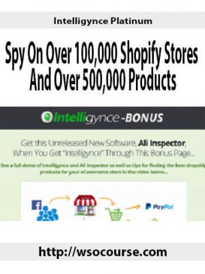 Intelligynce Platinum – Spy On Over 100,000 Shopify Stores And Over 500,000 Products