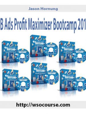 Jason Hornung – FB Ads Profit Maximizer Bootcamp 2017