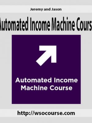 Jeremy and Jason – Automated Income Machine Course