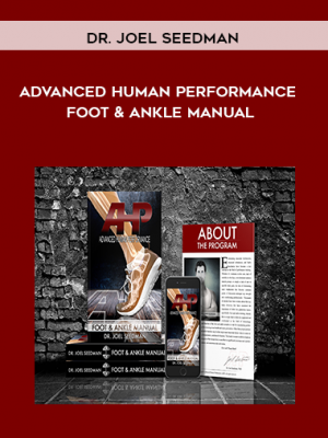 Dr. Joel Seedman – Advanced Human Performance – Foot and Ankle Manual