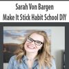 Sarah Von Bargen – Make It Stick Habit School DIY