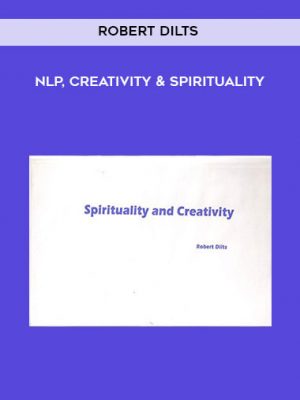 Robert Dilts – NLP, Creativity & Spirituality