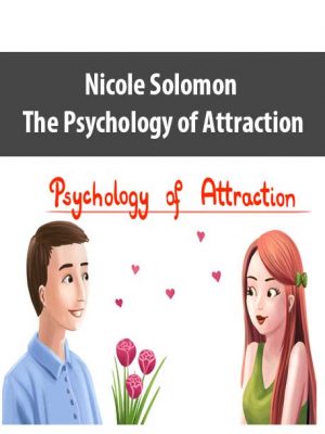 Nicole Solomon – The Psychology of Attraction