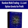 Random Walk Trading – J.L.Lord – Option Greeks for Profit