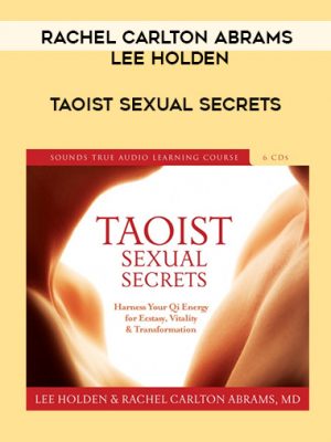 Rachel Carlton Abrams, Lee Holden – TAOIST SEXUAL SECRETS