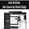 Linx YouTube Ads Course by Shash Singh