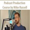 Podcast Production Course by Mike Russell