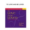 Stephen Levine & Ondrea Levine – To Love and Be Loved