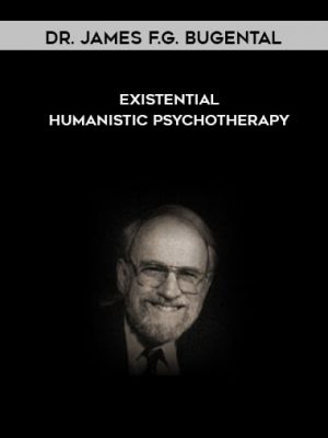 Dr. James F.G. Bugental – Existential – Humanistic Psychotherapy