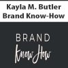 Kayla M. Butler – Brand Know-How