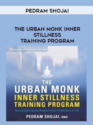 Pedram Shojai – THE URBAN MONK INNER STILLNESS TRAINING PROGRAM