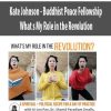 Kate Johnson – Buddhist Peace Fellowship – What’s My Role in the Revolution?