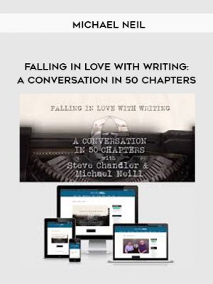 Michael Neil – Falling in Love with Writing: A Conversation in 50 Chapters