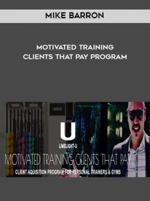 Mike Barron – Motivated Training Clients That Pay Program