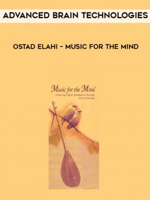 Advanced Brain Technologies – Ostad Elahi – Music For The Mind