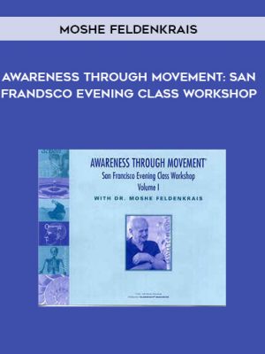 Moshe Feldenkrais – Awareness Through Movement: San Frandsco Evening Class Workshop