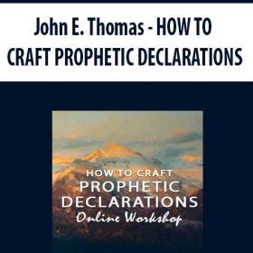 John E. Thomas - HOW TO CRAFT PROPHETIC DECLARATIONS