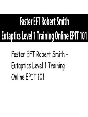 Faster EFT Robert Smith – Eutaptics Level 1 Training Online EPIT 101