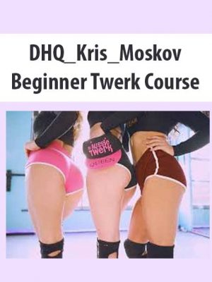 DHQ_Kris_Moskov – Beginner Twerk Course