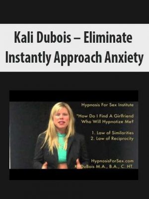 Kali Dubois – Eliminate Instantly Approach Anxiety