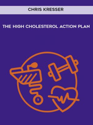 Chris Kresser – The High Cholesterol Action Plan