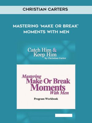 Christian Carter – Mastering ‘Make Or Break’ Moments With Men