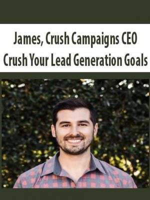 James, Crush Campaigns CEO – Crush Your Lead Generation Goals