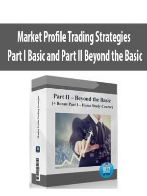Market Profile Trading Strategies – Part I Basic and Part II Beyond the Basic