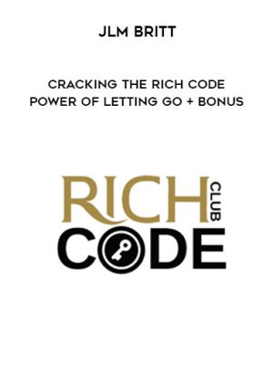 Jlm Britt – Cracking The Rich Code – Power of Letting Go + BONUS