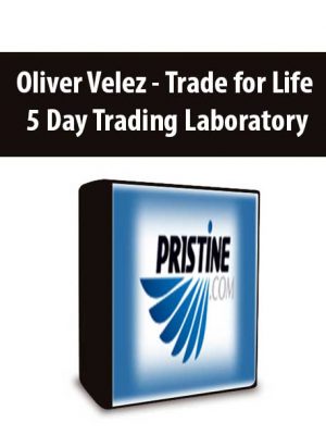 Oliver Velez – Trade for Life – 5 Day Trading Laboratory