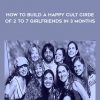 How to Build a Happy Cult Cirde of 2 to 7 Girlfriends In 3 months – Week 2
