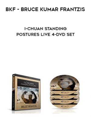 BKF – Bruce Kumar Frantzis – I-Chuan Standing Postures Live 4-DVD Set