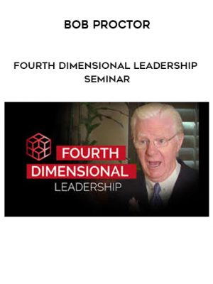Bob Proctor – Fourth Dimensional Leadership Seminar