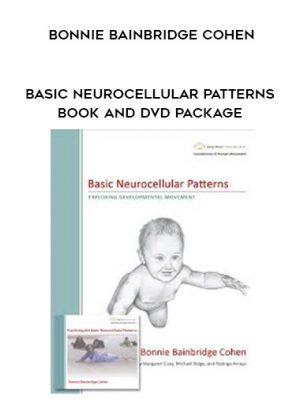 Bonnie Bainbridge Cohen – BASIC NEUROCELLULAR PATTERNS BOOK AND DVD PACKAGE