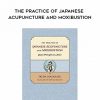 Ikeda Masakazu – The Practice of Japanese Acupuncture and Moxibustion