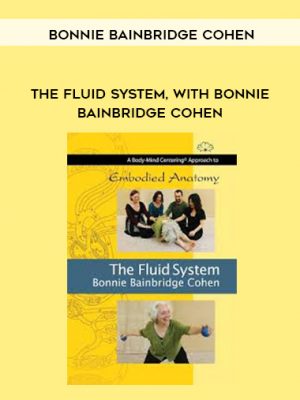 Bonnie Bainbridge Cohen – THE FLUID SYSTEM, WITH BONNIE BAINBRIDGE COHEN