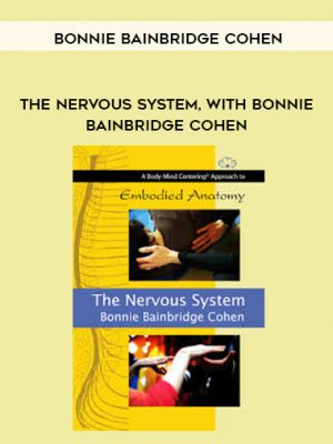 Bonnie Bainbridge Cohen – THE NERVOUS SYSTEM, WITH BONNIE BAINBRIDGE COHEN