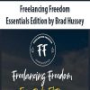 Freelancing Freedom Essentials Edition by Brad Hussey
